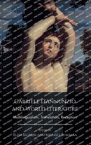 Gabriele D'Annunzio and World Literature : Multilingualism, Translation, Reception-9781399506854