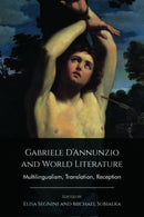 Gabriele D'Annunzio and World Literature : Multilingualism, Translation, Reception-9781399506861
