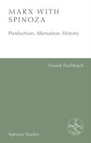 Marx with Spinoza : Production, Alienation, History-9781399507660