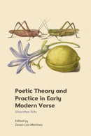 Poetic Theory and Practice in Early Modern Verse : Unwritten Arts-9781399507837