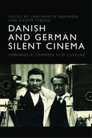Danish and German Silent Cinema : Towards a Common Film Culture-9781399508377