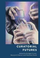 The Edinburgh Companion to Curatorial Futures-9781399508452