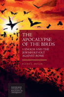 The Apocalypse of the Birds : 1 Enoch and the Jewish Revolt against Rome-9781399508667