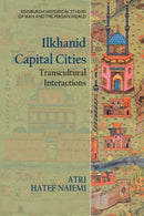 Ilkhanid Capital Cities : Transcultural Interactions-9781399510394