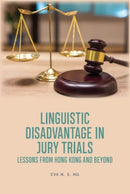 Linguistic Disadvantage in Jury Trials : Lessons from Hong Kong and Beyond-9781399510691