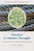 Tawatur in Islamic Thought : Transmission, Certitude and Orthodoxy-9781399510813