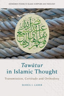 Tawatur in Islamic Thought : Transmission, Certitude and Orthodoxy-9781399510820