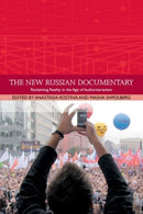 The New Russian Documentary : Reclaiming Reality in the Age of Authoritarianism-9781399511056