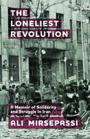 The Loneliest Revolution : A Memoir of Solidarity and Struggle in Iran-9781399511414