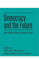 Democracy and the Future : Future-Regarding Governance in Democratic Systems-9781399512756
