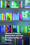 Literary Critique, Modernism and the Transformation of Theory-9781399513227