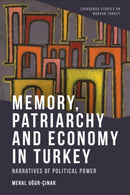 Memory, Patriarchy and Economy in Turkey : Narratives of Political Power-9781399514491