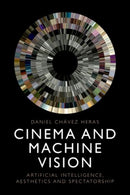 Cinema and Machine Vision : Artificial Intelligence, Aesthetics and Spectatorship-9781399514712