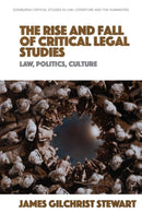 The Rise and Fall of Critical Legal Studies : Law, Politics, Culture-9781399515320