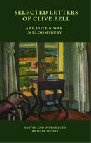 Selected Letters of Clive Bell : Art, Love and War in Bloomsbury-9781399515979