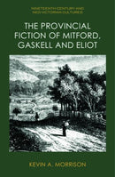 The Provincial Fiction of Mitford, Gaskell and Eliot-9781399516082
