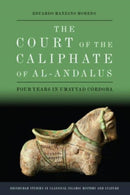 The Court of the Caliphate of al-Andalus : Four Years in Umayyad Cordoba-9781399516136
