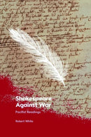 Shakespeare Against War : Pacifist Readings-9781399516211
