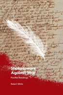 Shakespeare Against War : Pacifist Readings-9781399516228