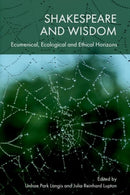 Shakespeare and Wisdom : Ecumenical, Ecological and Ethical Horizons-9781399516563