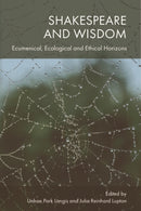 Shakespeare and Wisdom : Ecumenical, Ecological and Ethical Horizons-9781399516570