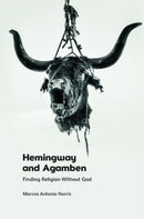 Hemingway and Agamben : Finding Religion Without God-9781399516785