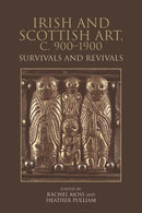 Irish and Scottish Art, c. 900-1900 : Survivals and Revivals-9781399517386