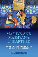 Mashya and Mashyana Unearthed : Myth, Metonymy and the Unknowing Subject-9781399517959