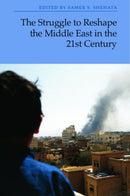 The Struggle to Reshape the Middle East in the 21st Century-9781399518222