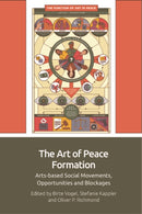 The Art of Peace Formation : Arts-based Social Movements, Opportunities and Blockages-9781399519540