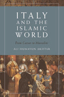 Italy and the Islamic World : From Caesar to Mussolini-9781399519625