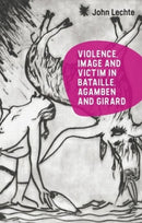 Violence, Image and Victim in Bataille, Agamben and Girard-9781399519786