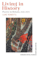 Living in History : Poetry in Britain, 1945-1979-9781399519861