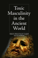 Toxic Masculinity in the Ancient World-9781399520546