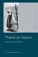 Thami al-Glaoui : Morocco's Greatest Pasha-9781399520683