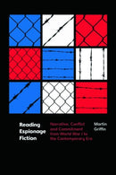 Reading Espionage Fiction : Narrative, Conflict and Commitment from World War I to the Contemporary Era-9781399520799