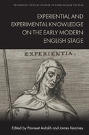Experiential and Experimental Knowledge on the Early Modern English Stage-9781399520836