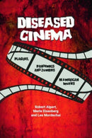 Diseased Cinema : Plagues, Pandemics and Zombies in American Movies-9781399521666