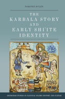 The Karbala Story and Early Shi'ite Identity-9781399522052