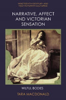 Narrative, Affect and Victorian Sensation : Wilful Bodies-9781399522205