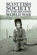 Scottish Society in the Second World War : Tradition, Tension, Transformation-9781399522533