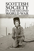Scottish Society in the Second World War : Tradition, Tension, Transformation-9781399522540
