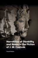 Narratives of Disability and Illness in the Fiction of J. M. Coetzee-9781399522588