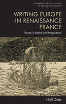 Writing Europe in Renaissance France : Travels in Reality and Imagination-9781399522625