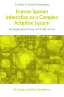 Human Spoken Interaction as a Complex Adaptive System : A Longitudinal Study of L2 Interaction-9781399522687
