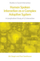 Human Spoken Interaction as a Complex Adaptive System : A Longitudinal Study of L2 Interaction-9781399522694