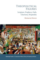 Theopolitical Figures : Scripture, Prophecy, Oath, Charisma, Hospitality-9781399522892