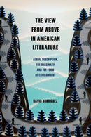 The View from Above in American Literature : Aerial Description, the Imaginary and the Form of Environment-9781399522939
