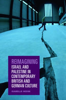 Reimagining Israel and Palestine in Contemporary British and German Culture-9781399523677