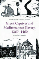 Greek Captives and Mediterranean Slavery, 1260?1460